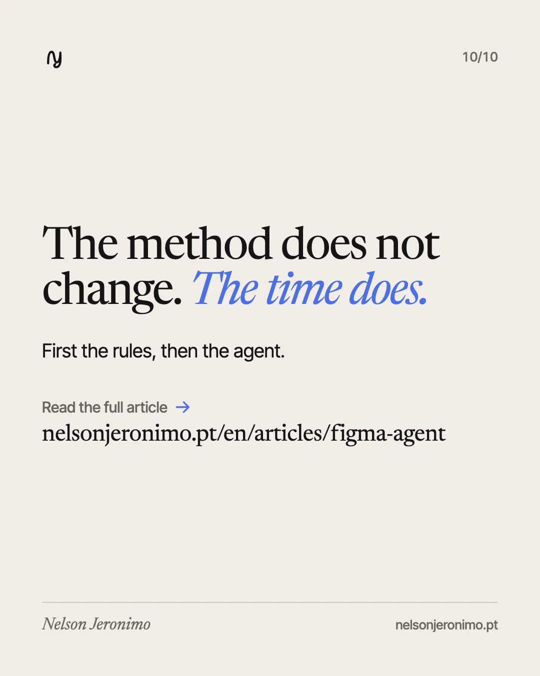 Slide 10: the method does not change, the time does. First the rules, then the agent.