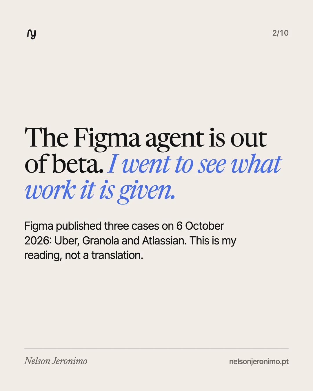 Slide 2: the Figma agent is out of beta; Figma published three cases on 6 October 2026, and this is my reading.