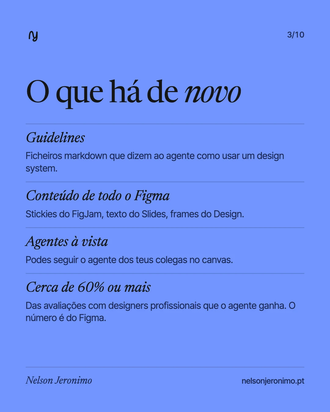 Slide 3: o que há de novo: guidelines, conteúdo de todo o Figma, agentes à vista e o número do Figma, cerca de 60% ou mais.