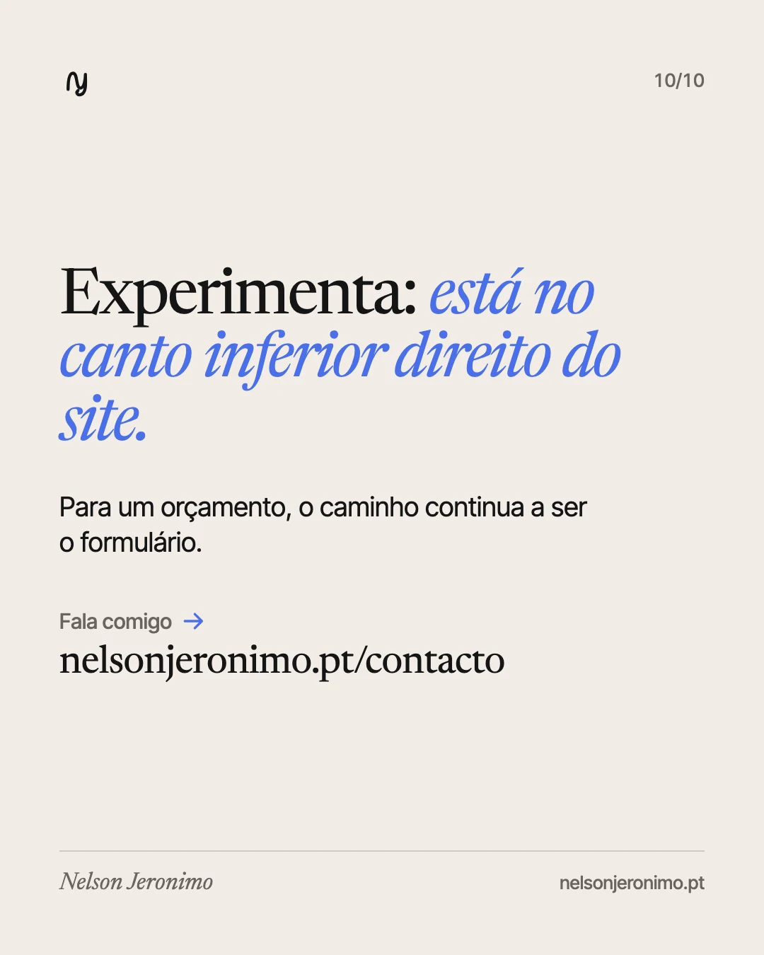 Slide 10: experimenta: está no canto inferior direito do site. Para um orçamento, o formulário.