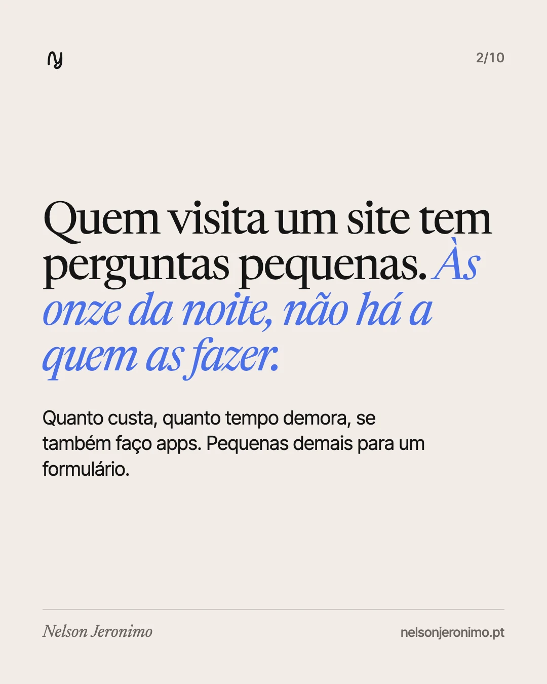 Slide 2: quem visita um site tem perguntas pequenas e, às onze da noite, não há a quem as fazer.