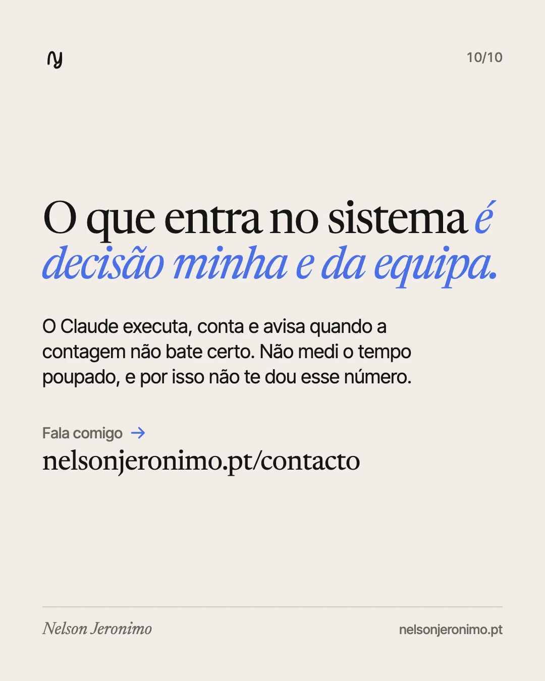 Slide 10: o que entra no sistema é decisão minha. Fala comigo.
