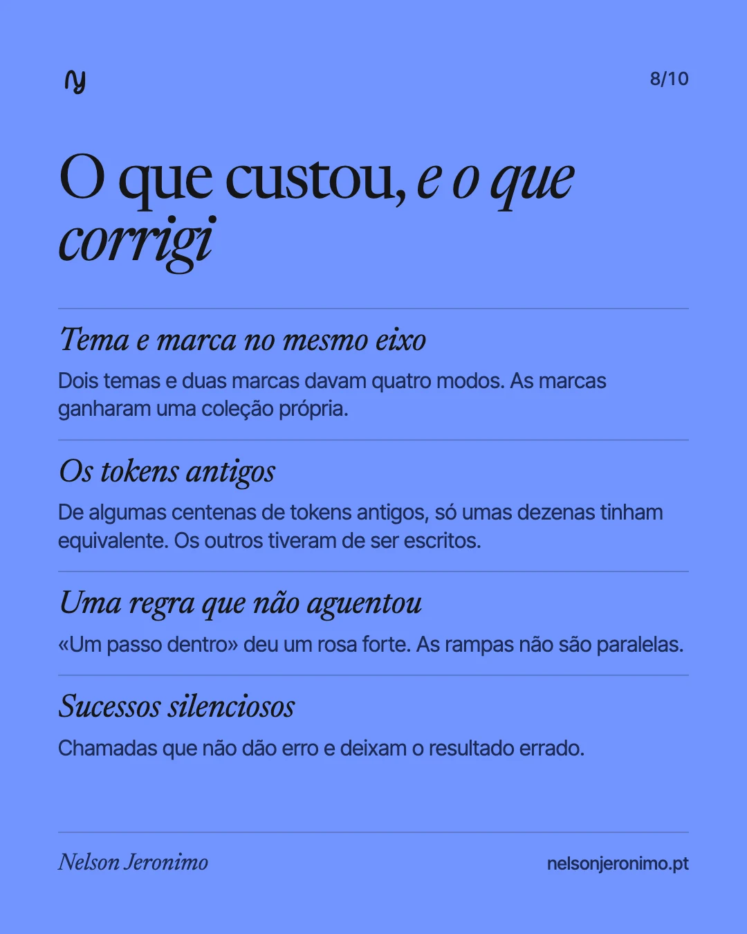 Slide 8: o que custou: tema e marca no mesmo eixo, os tokens antigos, uma regra que não aguentou e os sucessos silenciosos.