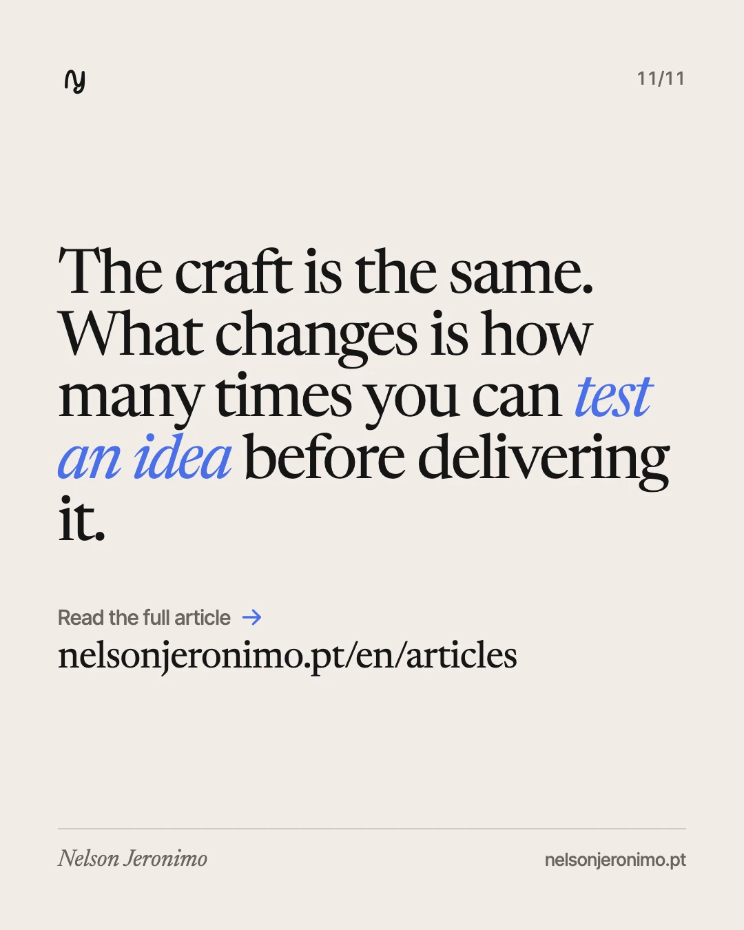 Slide 11: the craft is the same; what changes is how many times you can test an idea before delivering it.