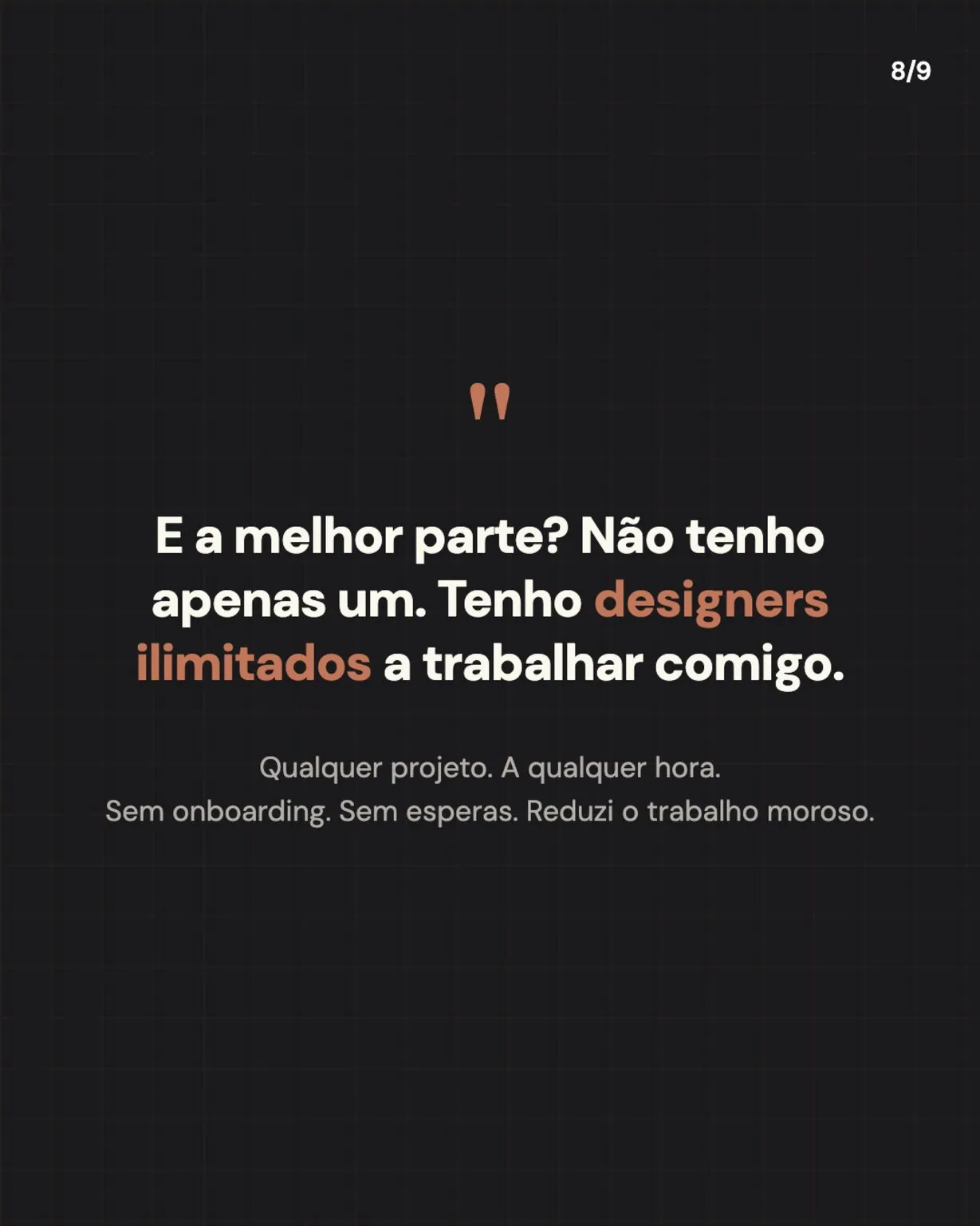 Slide 8: I don't have just one, I have unlimited designers working with me.