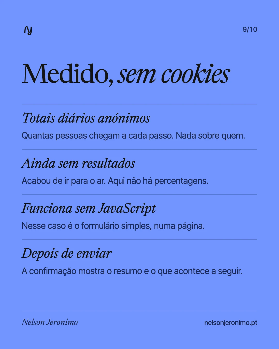 Slide 9: medido sem cookies: totais diários anónimos, ainda sem resultados; funciona sem JavaScript.