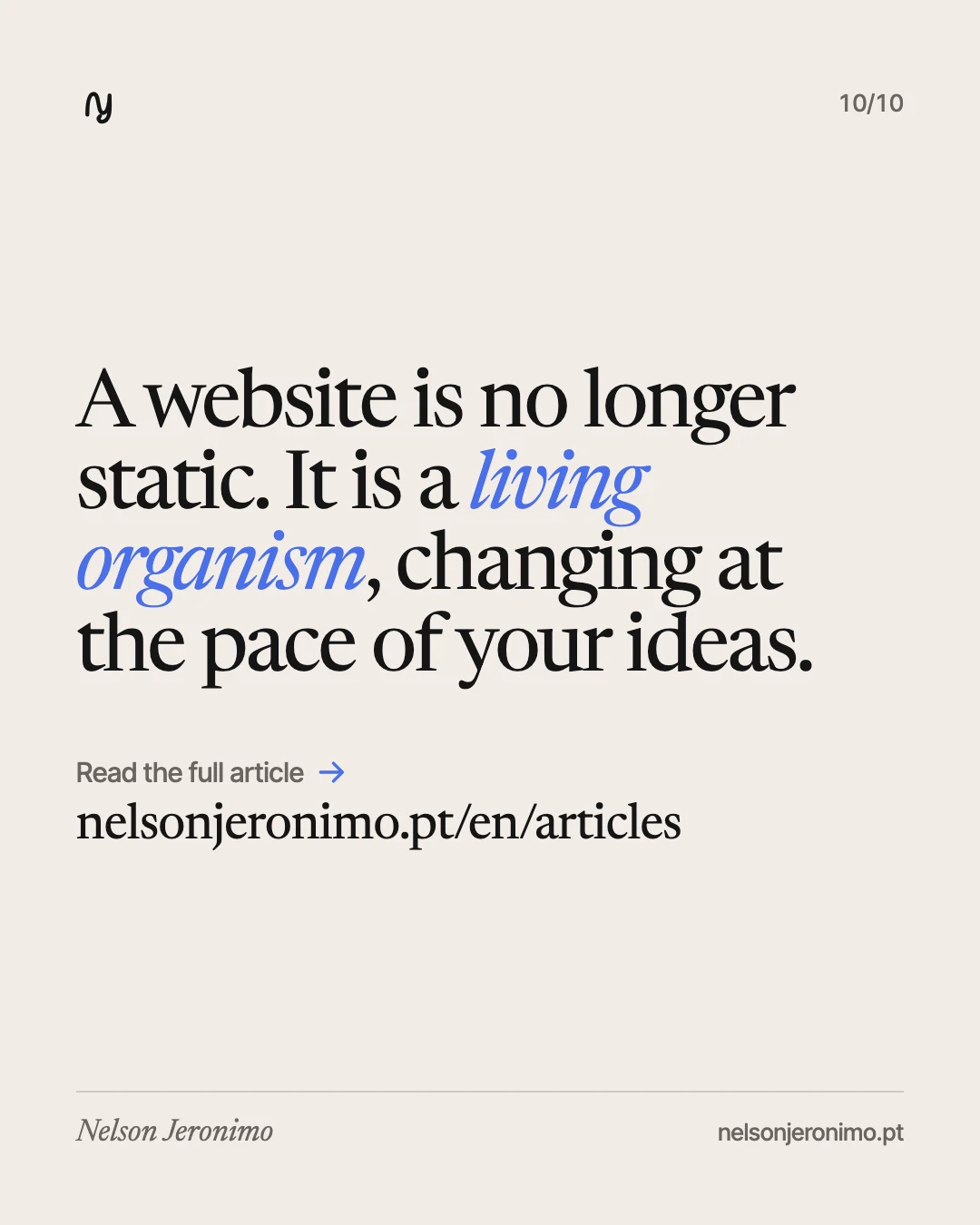 Slide 10: a website is no longer static, it is a living organism changing at the pace of your ideas.