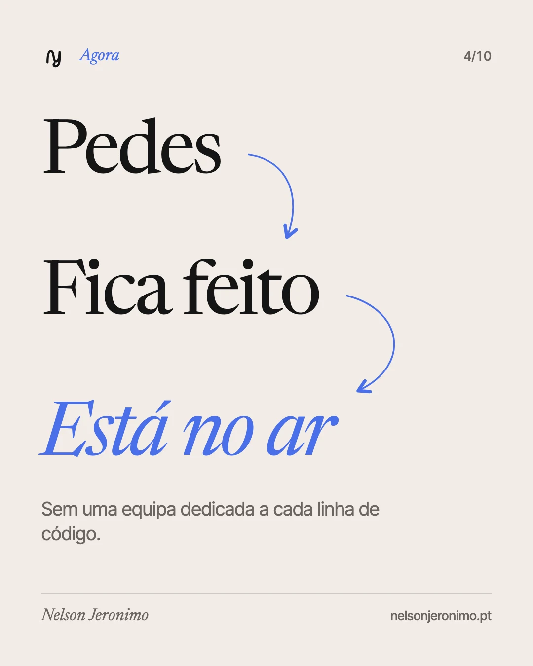 Slide 4: agora, pedes, fica feito, está no ar.